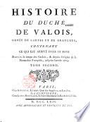Histoire du duché de Valois, ornée de cartes et de gravures, contenant ce qui est arrivé dans ce pays depuis le temps des Gaulois jusqu'en l'année 1703 (par l'abbé C. Carlier)