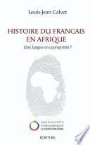 Histoire du français en Afrique - Une langue en copropriété ?