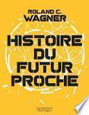 Histoire du futur proche - L'intégrale