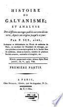Histoire du Galvanisme; et analyse des différens ouvrages publiés sur cette découverte, depuis son origine jusqu'à ce jour
