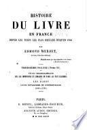 Histoire du livre en France depuis les temps les plus reculés jusqu'en 1789
