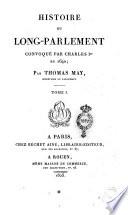Histoire du long-parlement convoqué par Charles I.er en 1640; par Thomas May ... Tome 1. [-2.]