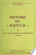 Histoire du M.R.P.G.D. ou d'un vrai mouvement de Résistance, 1941-1945