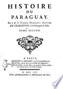 Histoire du Paraguay. Par le r. p. Pierre Francois Xavier de Charlevoix, de la Compagnie de Jesus. Tome premier [-troisieme]