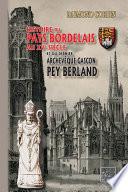 Histoire du Pays bordelais au XVe siècle et du dernier archevêque gascon : Pey Berland