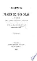 Histoire du procès de J. Calas à Toulouse d'après la procédure authentique et la correspondance administrative