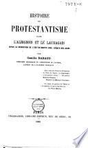 Histoire du Protestantisme dans l'Albigeois et le Lauragais depuis son origine jusqu'a la Révocation de l'Édit de Nantes (1685)