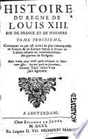 Histoire du règne de Louis XIII Roi de France et de Navarre