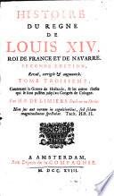 Histoire Du Regne De Louis XIV. Roi De France Et De Navarre