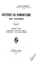 Histoire du romantisme en France ...: ptie. 1. Le romantisme sous l'ancien régime. ptie. 2. La restauration