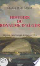 Histoire du royaume d'Alger : un diplomate français à Alger en 1724