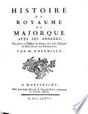 Histoire du royaume de Majorque avec ses annexes, pour servir à l'Histoire de France, & à celle d'Espagne de Dom Jean de Ferreras
