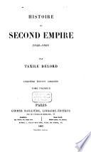 Histoire du second empire (1848 - 1869): 5e ed. corr., 1869; Tom. II, 2e ed., 1870; Tom. III, 1873; Tom. IV, 1873; Tom. V. 1874; Tom. VI, 1875