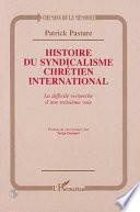 HISTOIRE DU SYNDICALISME CHRETIEN INTERNATIONAL