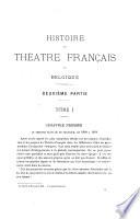 Histoire du théâtre français en Belgique depuis son origine jusqu'à nos jours