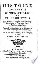Histoire Du Traité De Westphalie, Ou Des Negotiations Qui se firent à Munster et à Osnabrug. pour établir la Paix entre toutes les Puissances de l'Europe