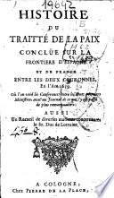 Histoire du traitté de la paix conclüe sur la frontiere d'Espagne et de France entre les deux couronnes, en l'an 1659