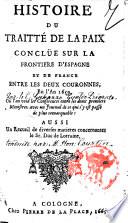 Histoire du traitté de la paix conclüe sur la frontiere d'Espagne et de France