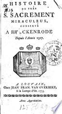 Histoire du très S. Sacrement Miraculeux, conservé à Herckenrode, depuis l'année 1317
