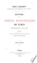 Histoire du Tribunal révolutionnaire de Paris 17 mars 1793-31 mai 1795 (12 prairial an 111) d'après les documents originaux conservés aux archives de l'empire