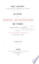 Histoire du Tribunal révolutionnaire de Paris 17 mars 1793-31 mai 1795 (12 prairial an 111) d'après les documents originaux conservés aux archives de l'empire