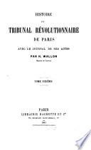 Histoire du Tribunal révolutionnaire de Paris avec le Journal de ses actes