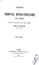 Histoire du Tribunal révolutionnaire de Paris, avec le journal de ses actes