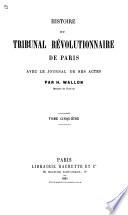 Histoire du Tribunal révolutionnaire de Paris, avec le journal de ses actes
