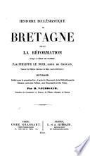 Histoire ecclésiastique de Bretagne depuis la Réformation jusqu'à l'édit de Nantes