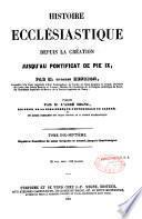 Histoire ecclésiastique depuis la création jusqu'au pontificat de Pie IX