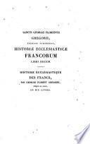 Histoire Ecclésiastique des Francs par Georges Florent Grégoire, eveque de Tours, en dix livres