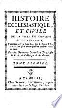Histoire ecclésiastique et civile de la ville de Cambrai et du Cambresis