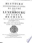 Histoire Ecclésiastique Et Civile Du Duché De Luxembourg Et Comté De Chiny
