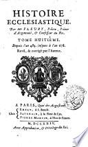 Histoire ecclesiastique par m. Fleury, prete, prieur d'Argenteuil, et confesseur du Roi. Tome premier -vingtie'me!. Revu, & corrige par l'Auteur