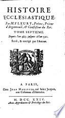 Histoire ecclesiastique, par m. Fleury, prêtre, prieur d'Argenteuil, et confesseur du roi. Tome premier [-vingtiéme]