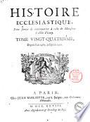 Histoire ecclesiastique. Par Monsieur l'abbé Fleury, prétre, prieur d'Argenteüil, & confesseur du roi. Tome premier [-trente-sixieme] ..