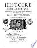 Histoire ecclesiastique. Par Monsieur l'Abbe Fleury, prétre, prieur d'Argenteuil, & confesseur du Roi. Tome premier [-vingtieme] ..