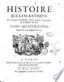 Histoire ecclesiastique. Par monsieur l'abbé Fleury, prêtre, prieur d'Argenteüil ... Tome premier [-vingtieme]