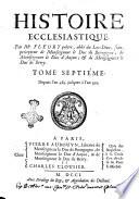 Histoire ecclesiastique. Par Mr. Fleury prêtre, abbé du Loc-Dieu, sous-précepteur de monseigneur le Duc de Bourgogne & de monseigneur le Duc d'Anjou. Tome premier [-vingtiéme]
