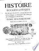 Histoire ecclesiastique. Par mr Fleury, prêtre, abbé du Loc-Dieu, sous-precepteur de monseigneur le duc de Bourgogne & de monseigneur le duc d'Anjou. Tome premier [-vingtieme]