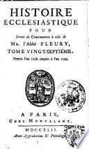 Histoire ecclesiastique pour servir de continuation a celle de feu par mr. l'abbe Fleury, ... Tome vingt-unieme \-trente-sixieme!
