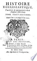 Histoire ecclesiastique, pour servir de continuation a celle de monsieur l'abbe Fleury. Tome vingt-uniéme [-trenta-quatriéme]