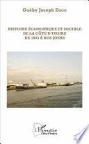 Histoire économique et sociale de la Côte d'Ivoire de 1843 à nos jours