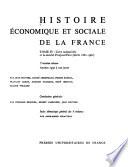 Histoire économique et sociale de la France: L'ère industrielle et la société d'aujourd'hui (siècle 1880-1980) v. 1. Panoramas de l'ère industrielle (années 1880-années 1970). Ambiguités des débuts et croissance effective (années 1880-1914) par J. Bouvier et al. v. 2. Le temps des Guerres mondiales et de la grande crise (1914-vers 1950) par J. Bouvier et al. v. 3. Années 1950 à nos jours, par Jean Bouvier [et al.]. Conclusions générales. Index thématique général des 8 volumes