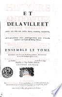 Histoire Et Antiqvitez Dela Villeet Dvche' D'Orleans, Avec Les Vies Des Roys, Dvcs, Comtes, Vicomtes, Gouuerneurs, Baillifs, Lieutenans Generaux, Preuolts, Maires, Escheuins, & autres Officiers, Erection de l'Vniuersité. Avgmente'e Des Antiqvitez Des Villes, dependantes du Chastelet [et] Bailliage d'Orleans
