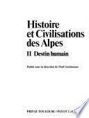 Histoire et civilisations des Alpes: Destin humain