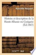 Histoire Et Description de La Haute-Albanie Ou Guegarie