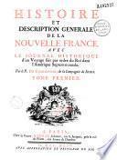 Histoire et description générale de la nouvelle France, avec le journal historique d'un voyage fait par odre du roi dans l'Amérique septentrionale, par le P. de Charlevoix,...