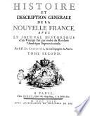 Histoire et description generale de la nouvelle France, avec le journal historique d'un voyage fait par ordre du roi dans l'Amerique septentrionnale. Par le p. De Charlevoix ... Tome premier [-second]