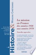 Histoire et Missions Chrétiennes N-009. La mission en France des années 1930 aux années 1970 : nouvelles approches
